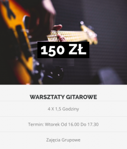 Warsztaty gitarowe 150 za 4 lekcje po 1,5 godziny